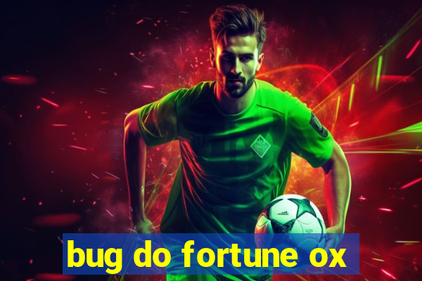 bug do fortune ox